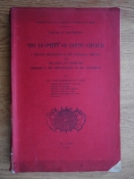 The egyptian or coptic church. A detailed description of her liturgal dervices and the rutes and ceremonies observed in the administraion of her sacraments