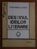 Voichita Sasu - Destinul ideilor literare