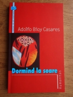 Adolfo Bioy Casares - Dormind la soare