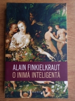 Alain Finkielkraut - O inima inteligenta