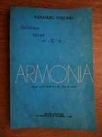 Alexandru Pascanu - Armonia. Manual pentru clasele XI si XII, licee de muzica