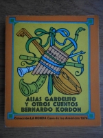 Alias Gardelito - Y otros cuentos Bernardo Kordon