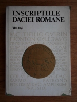 D. M. Pippidi, Ioan I. Russu - Inscriptiile antice din Dacia si Scythia Mino. Inscriptiile Daciei Romane (prima serie, volumul 3: Dacia Superior 2)