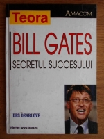 Des Dearlove- Bill Gates. Secretul succesului
