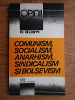 Dimitrie Gusti - Comunism, socialism, anarhism, sindicalism si bolsevism