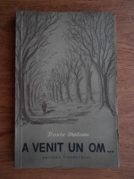 Francisc Munteanu - A venit un om (1956)