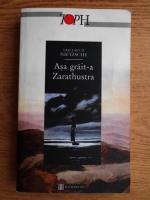Anticariat: Friedrich Nietzsche - Asa grait-a Zarathustra