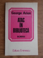 Anticariat: George Arion - Atac in biblioteca