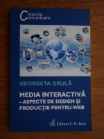 Georgeta Drula - Media interactiva. Aspecte de design si productie pentru web