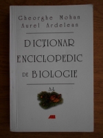 Gheorghe Mohan, Aurel Ardelean - Dictionar enciclopedic de biologie A-L (volumul 1)