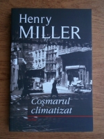 Henry Miller - Cosmarul climatizat