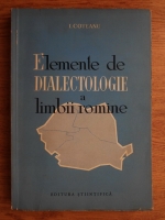 Ion Coteanu - Elemente de dialectologie a limbii romane
