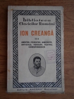 Ion Creanga - Amintiri, povestiri, anecdote, articole, versuri, teatru,corespodenta (volumul 3)