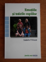 Isabelle Filliozat - Emotiile si trairile copiilor