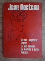 Anticariat: Jean Cocteau - Thomas L'imposteur, Orphee, La voix humaine, La machine a ecrire, Poesies