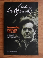 Ludwig Wittgenstein - Insemnari postume 1914-1951
