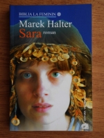 Marek Halter - Biblia la feminin. Sara