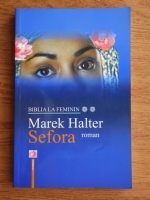 Marek Halter - Biblia la feminin. Sefora