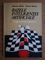 Mihaela Malita, Mircea Malita - Bazele inteligentei artificiale. Logici propozitionale (volumul 1)