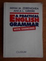 Mihai M. Zdrenghea - A practical english grammar (with exercises)