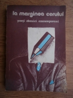 Sebastian Costin - La marginea cerului. Poeti ebraici contemporani