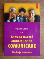 Stefan Prutianu - Antrenamentul abilitatilor de comunicare. Limbaje ascunse (volumul 2)
