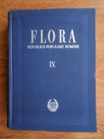 Traian Savulescu - Flora Republicii Populare Romane (volumul 9)