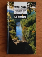 Wallonia (Southern Belgium: Walloon Brabant, Hainaut, Liege, Belgian Luxembourg, Namur). Le guide
