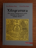 Anca Elisabeta Tatay - Xilogravura din cartea romaneasca veche tiparita la Bucuresti (1582-1830)