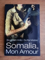 Anticariat: Bogdan Hrib - Somalia, mon amour