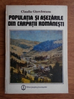 Anticariat: Claudiu Giurcaneanu - Populatia si asezarile din Carpatii Romanesti