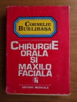Corneliu Burlibasa - Chirurgie orala si maxilofaciala (volumul 1)