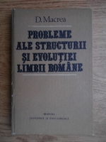 Anticariat: D. Macrea - Probleme ale structurii si evolutiei limbii romane