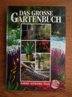Das Grosse Gartenbuch. Planung. Gestaltung. Pflege