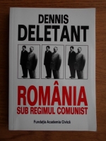 Dennis Deletant - Romania sub regimul comunist
