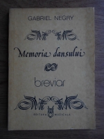 Gabriel Negry - Memoria dansului. Breviar