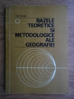 Ioan Donisa - Bazele teoretice si metodologice ale geografiei