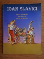 Ioan Slavici - Ileana cea sireata. Stan Bolovan. Pacala in satul lui