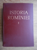Istoria Romaniei. Comuna primitiva. Sclavagismul. Perioada de trecere la feudalism (volumul 1)