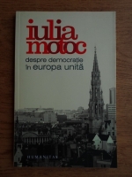 Anticariat: Iulia Motoc - Despre democratie in Europa unita