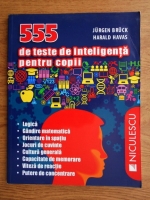 Jurgen Bruck - 555 de teste de inteligenta pentru copii