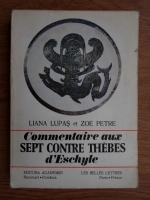 Anticariat: Liana Lupas - Commentaire aux Sept contre Thebes d'Eschyle