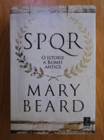 Anticariat: Mary Beard - SPQR. O istorie a Romei Antice