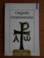 Originile crestinismului. Studii si articole