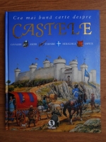 Philip Steele - Cea mai buna carte despre castele. Cavaleri, asedii, turnire, heraldica, ospete