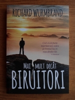 Richard Wurmbrand - Mai mult decat biruitori