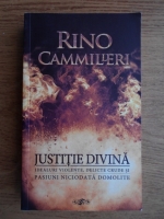 Anticariat: Rino Cammilleri - Justitie divina. Idealuri violente, delicate, crude si pasiuni niciodata domolite