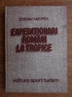 Stefan Negrea - Expeditionari romani la tropice