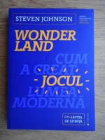 Steven Johnson - Wonderland. Cum a creat jocul lumea moderna