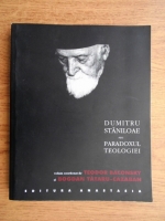 Anticariat: Teodor Baconsky - Dumitru Staniloae sau Paradoxul teologiei